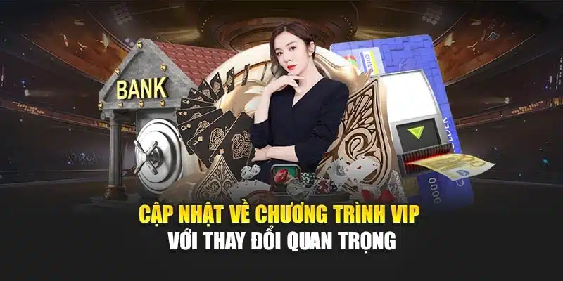 Cập nhật về chương trình VIP với thay đổi quan trọng