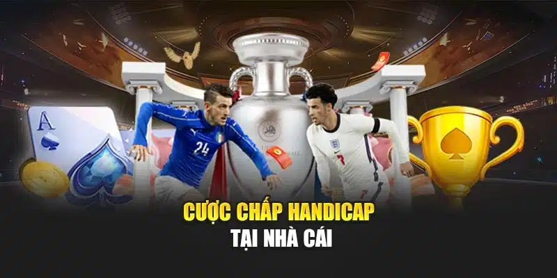Cược chấp Handicap tại nhà cái