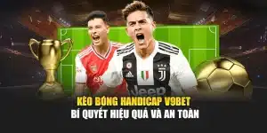 Kèo Bóng Handicap V9bet – Bí Quyết Hiệu Quả Và An Toàn