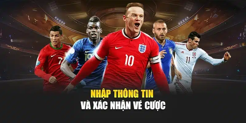 Nhập thông tin và xác nhận vé cược