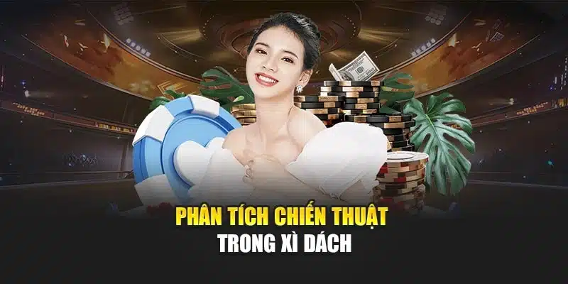 phan tich chien thuat trong xi dach