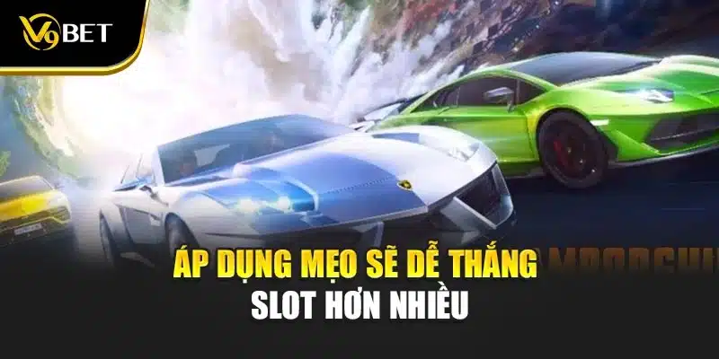 Áp dụng mẹo sẽ dễ thắng slot hơn nhiều