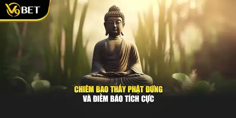 Chiêm bao thấy phật đứng và điềm báo tích cực