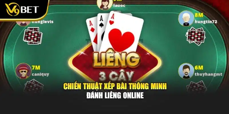 Chiến thuật xếp bài thông minh đánh liêng online