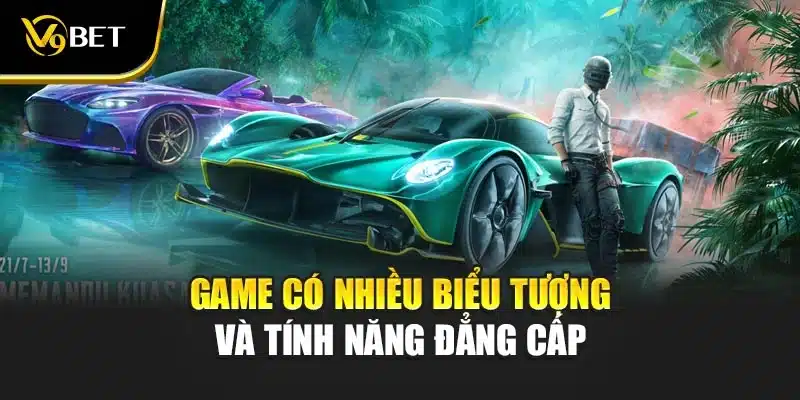 Game có nhiều biểu tượng và tính năng đẳng cấp 