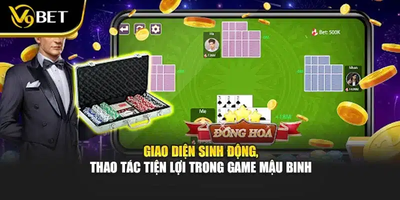Giao diện sinh động, thao tác tiện lợi trong game mậu binh