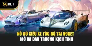 Nổ Hũ Siêu Xe Tốc Độ Tại V9Bet - Mở Ra Đấu Trường Kịch TínhNổ Hũ Siêu Xe Tốc Độ Tại V9Bet - Mở Ra Đấu Trường Kịch Tính