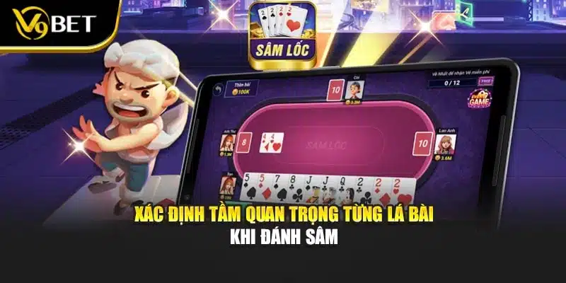 Xác định tầm quan trọng từng lá bài khi đánh sâm